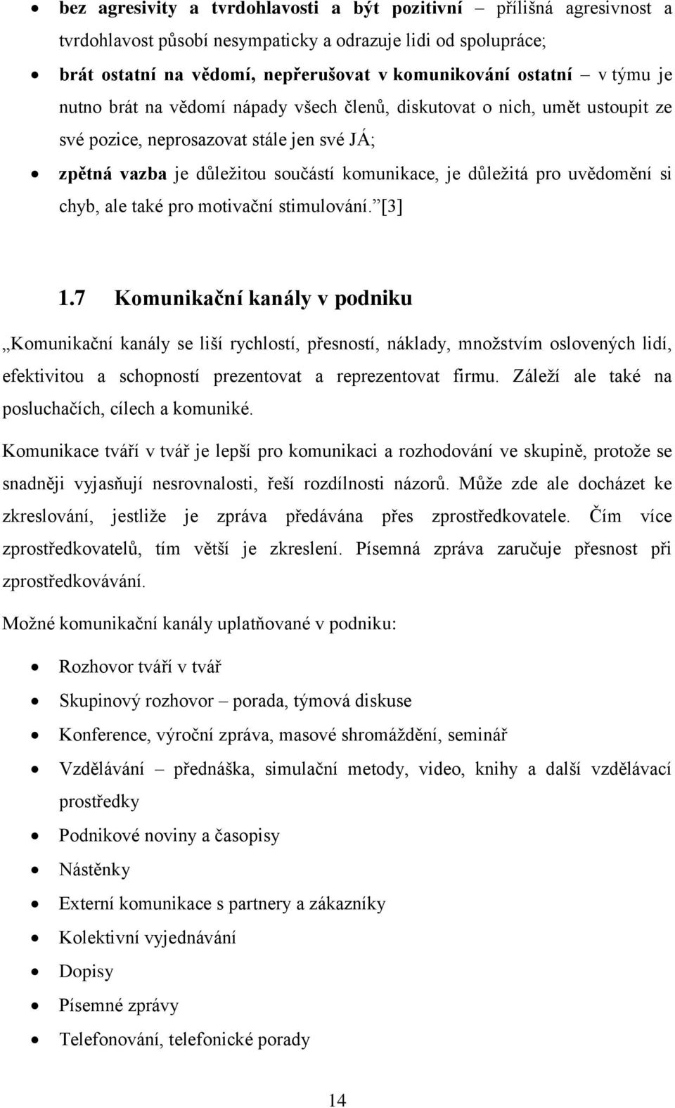 uvědomění si chyb, ale také pro motivační stimulování. [3] 1.