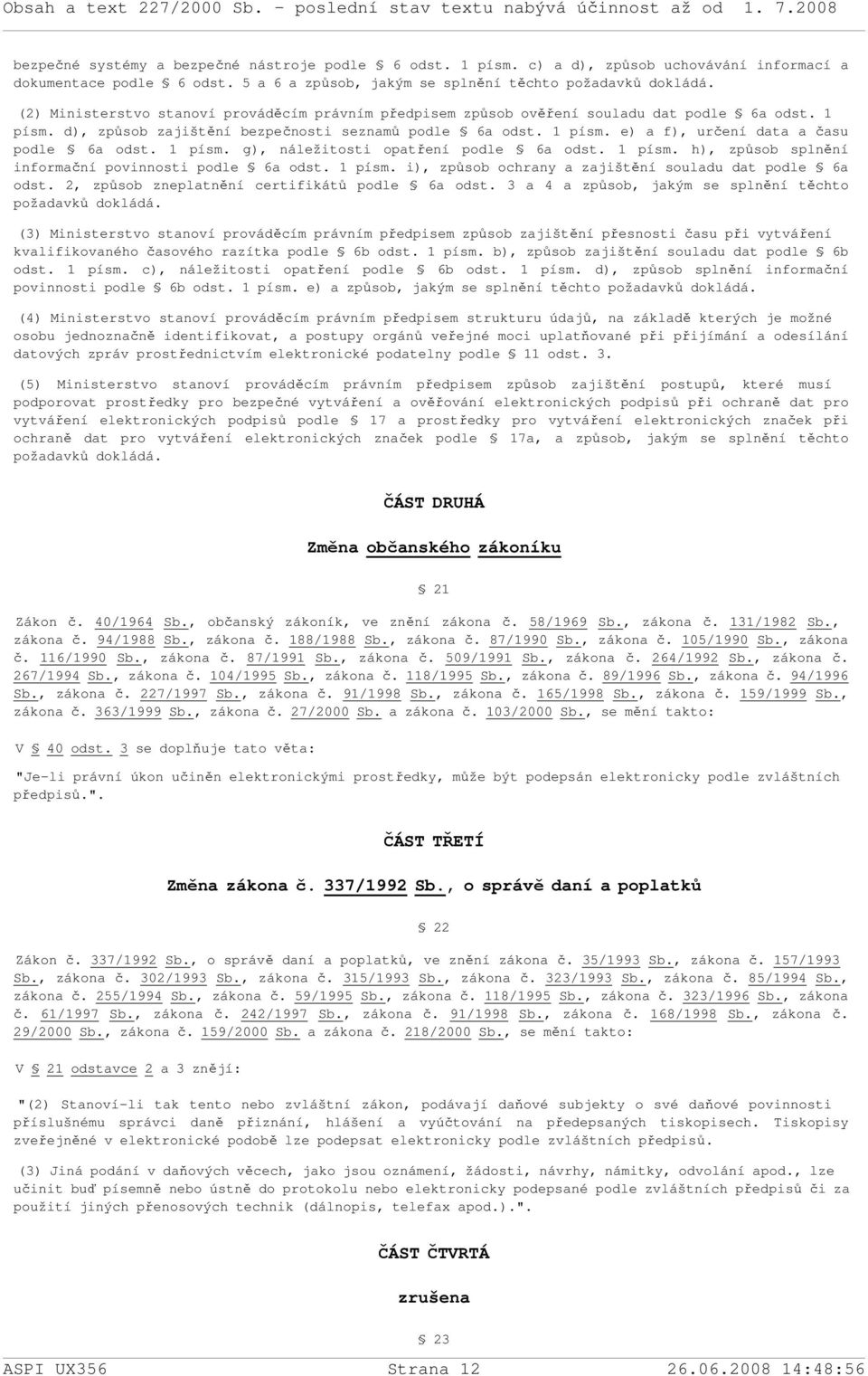 1 písm. g), náležitosti opatření podle 6a odst. 1 písm. h), způsob splnění informační povinnosti podle 6a odst. 1 písm. i), způsob ochrany a zajištění souladu dat podle 6a odst.