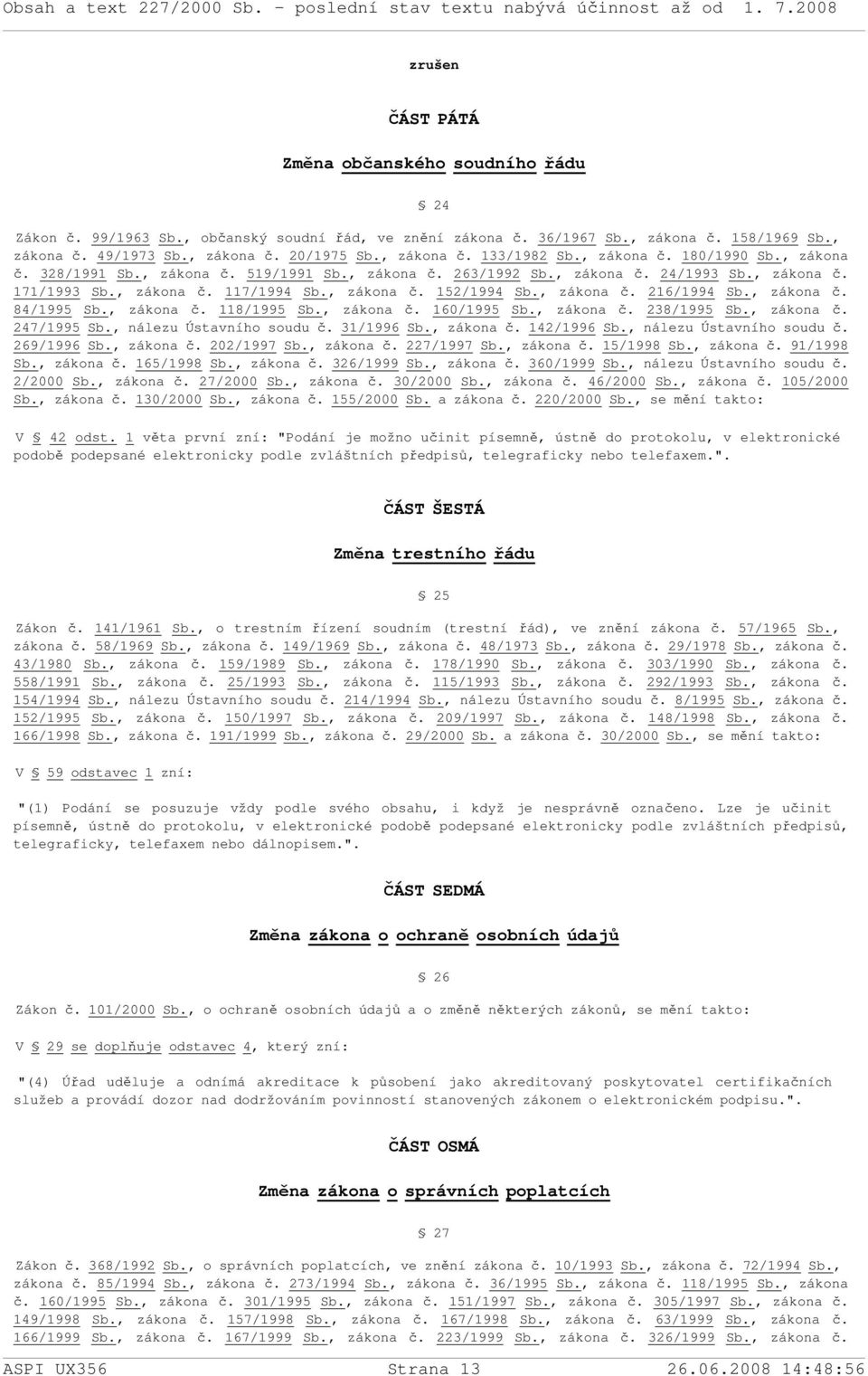 , zákona č. 152/1994 Sb., zákona č. 216/1994 Sb., zákona č. 84/1995 Sb., zákona č. 118/1995 Sb., zákona č. 160/1995 Sb., zákona č. 238/1995 Sb., zákona č. 247/1995 Sb., nálezu Ústavního soudu č.