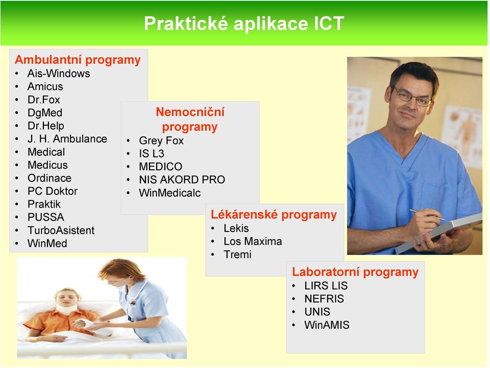 Praktické aplikace ICT Nemocniční programy Grey Fox IS L3 MEDICO NIS AKORD PRO