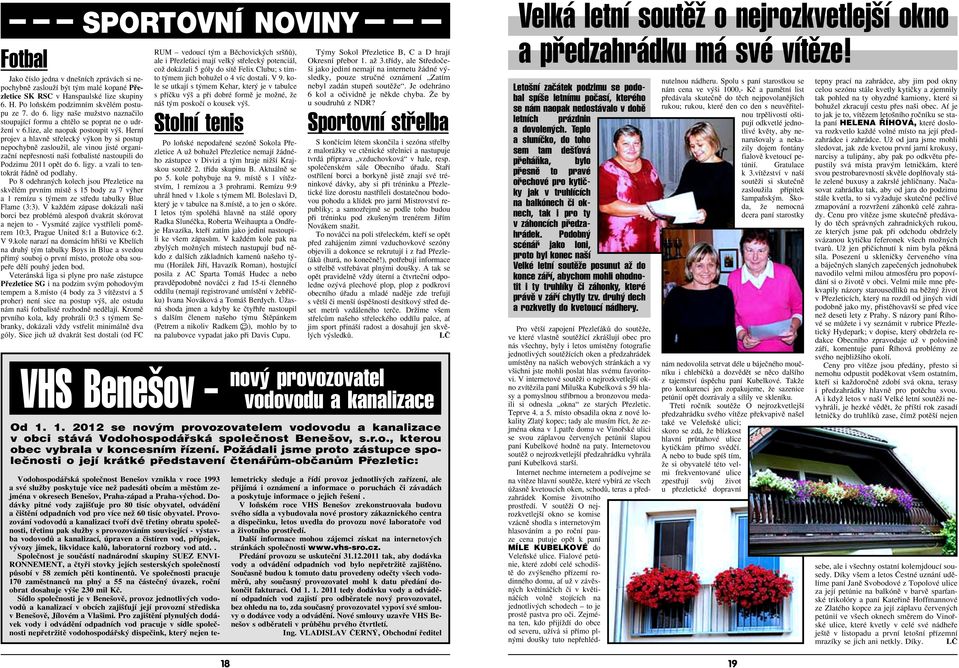 Herní projev a hlavnû stfieleck v kon by si postup nepochybnû zaslouïil, ale vinou jisté organizaãní nepfiesnosti na i fotbalisté nastoupili do Podzimu 2011 opût do 6. ligy.