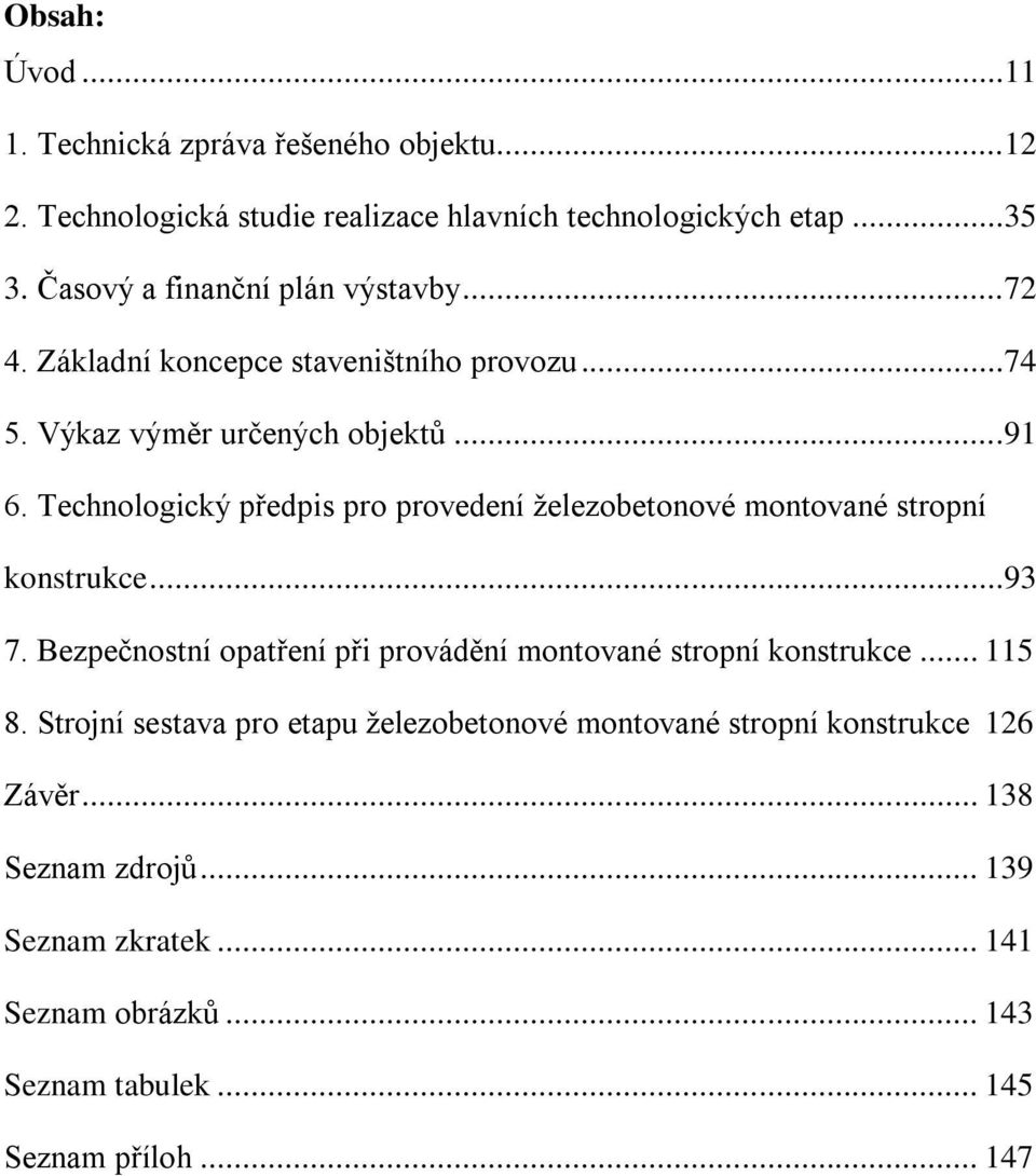 Technologický předpis pro provedení železobetonové montované stropní konstrukce...93 7. Bezpečnostní opatření při provádění montované stropní konstrukce.