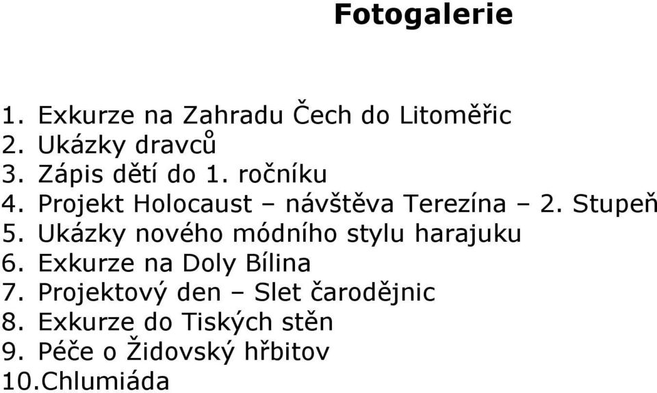 Ukázky nového módního stylu harajuku 6. Exkurze na Doly Bílina 7.