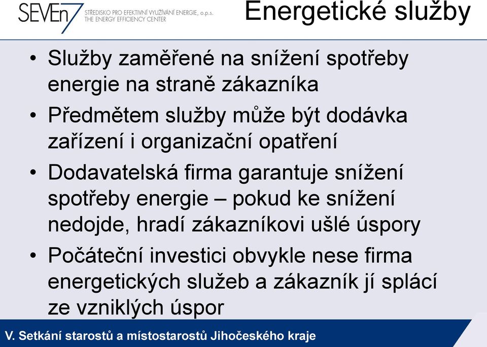 garantuje snížení spotřeby energie pokud ke snížení nedojde, hradí zákazníkovi ušlé