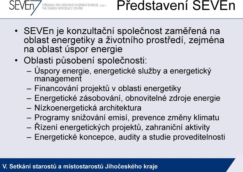 v oblasti energetiky Energetické zásobování, obnovitelné zdroje energie Nízkoenergetická architektura Programy snižování