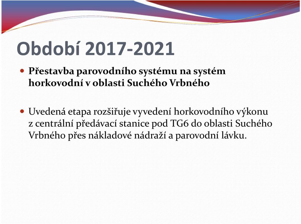 vyvedení horkovodního výkonu zcentrální předávací stanice pod