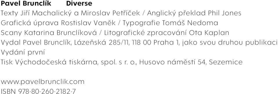 Kaplan Vydal Pavel Brunclík, Lázeňská 285/11, 118 00 Praha 1, jako svou druhou publikaci Vydání první Tisk
