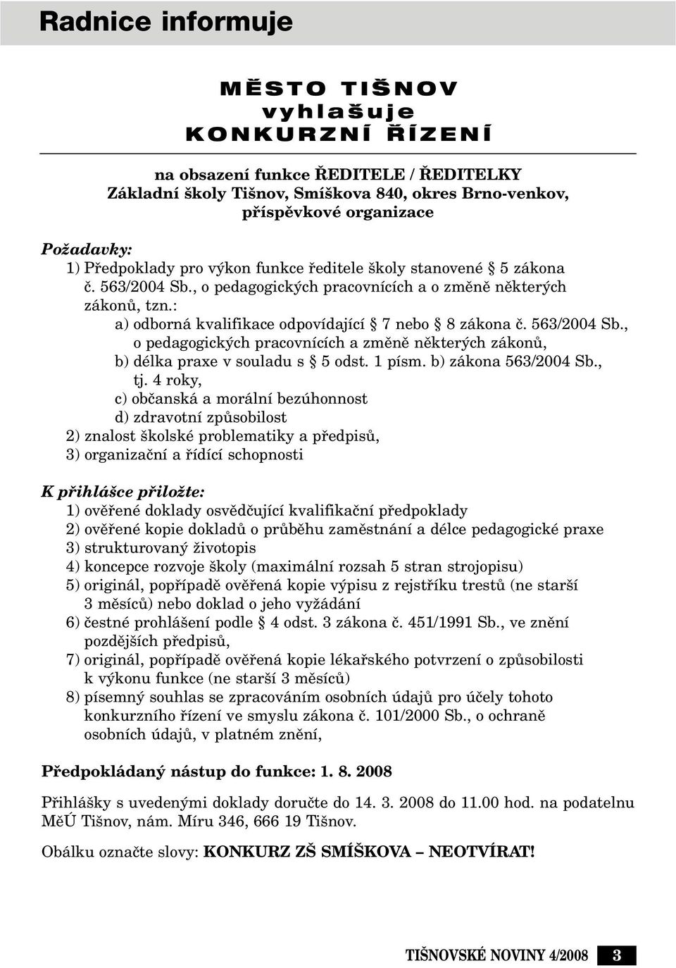 563/2004 Sb., o pedagogick ch pracovnících a zmûnû nûkter ch zákonû, b) délka praxe v souladu s 5 odst. 1 písm. b) zákona 563/2004 Sb., tj.