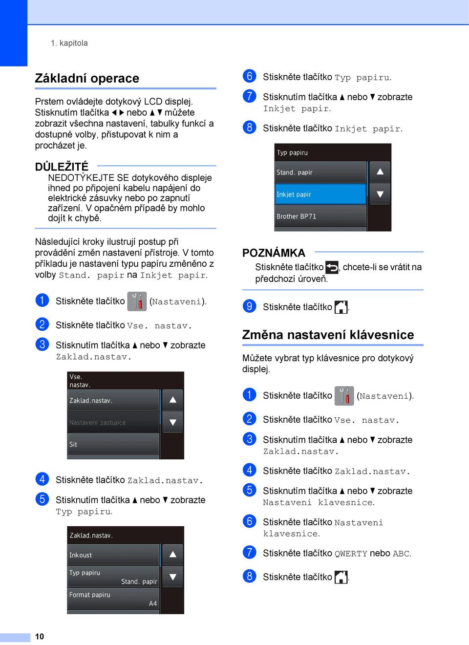 g Stisknutím tlačítka a nebo b zobrazte Inkjet papir. h Stiskněte tlačítko Inkjet papir.