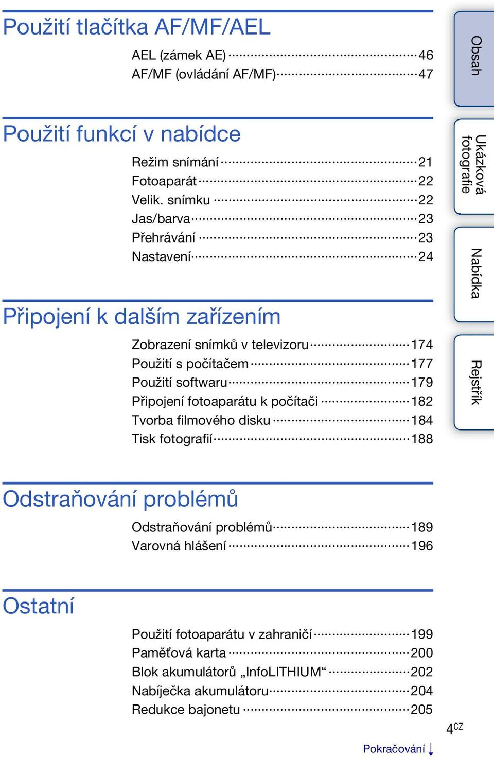 softwaru 179 Připojení fotoaparátu k počítači 182 Tvorba filmového disku 184 Tisk fotografií 188 Odstraňování problémů Odstraňování problémů 189