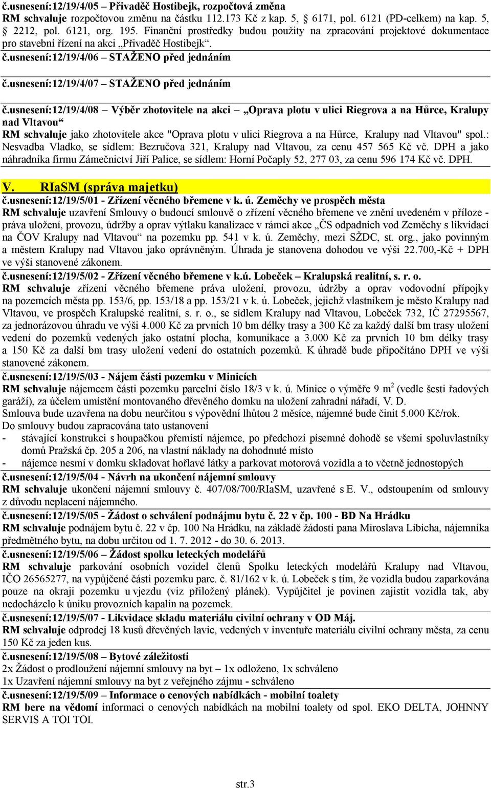 usnesení:12/19/4/07 STAŽENO před jednáním č.