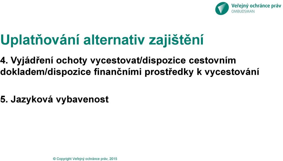 cestovním dokladem/dispozice finančními