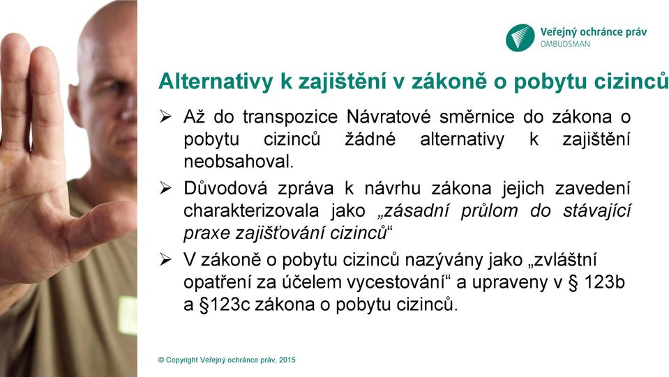 Důvodová zpráva k návrhu zákona jejich zavedení charakterizovala jako zásadní průlom do stávající