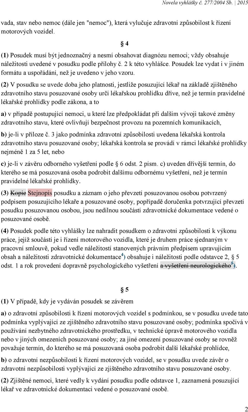 Posudek lze vydat i v jiném formátu a uspořádání, než je uvedeno v jeho vzoru.