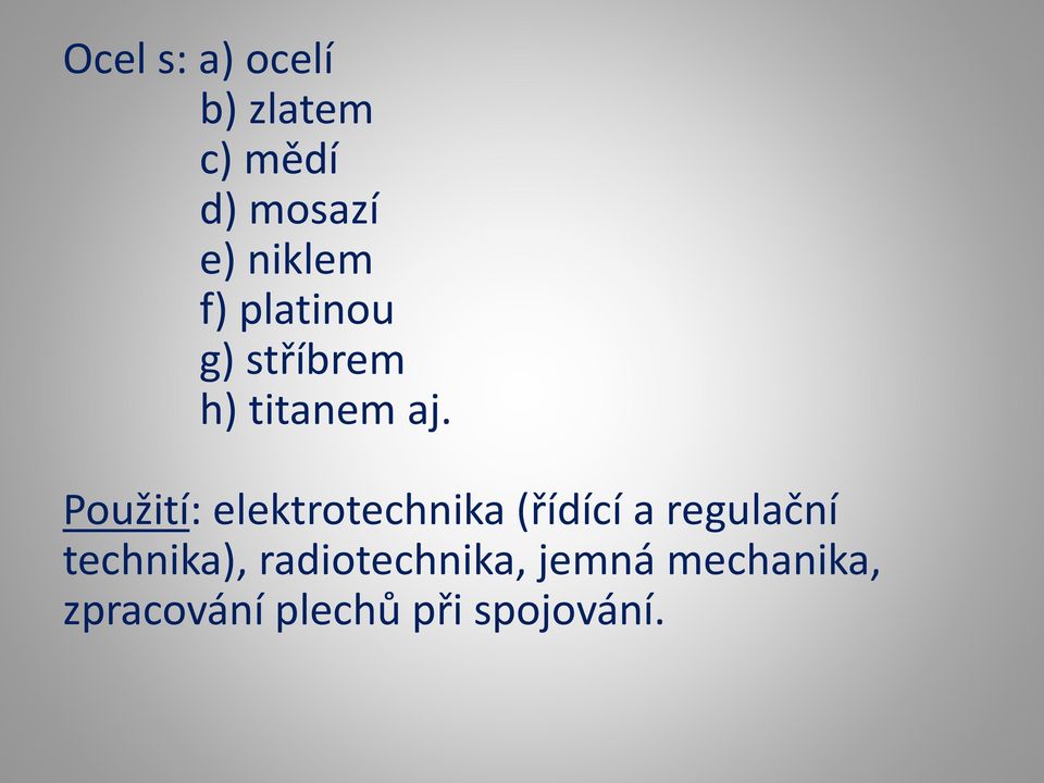 Použití: elektrotechnika (řídící a regulační