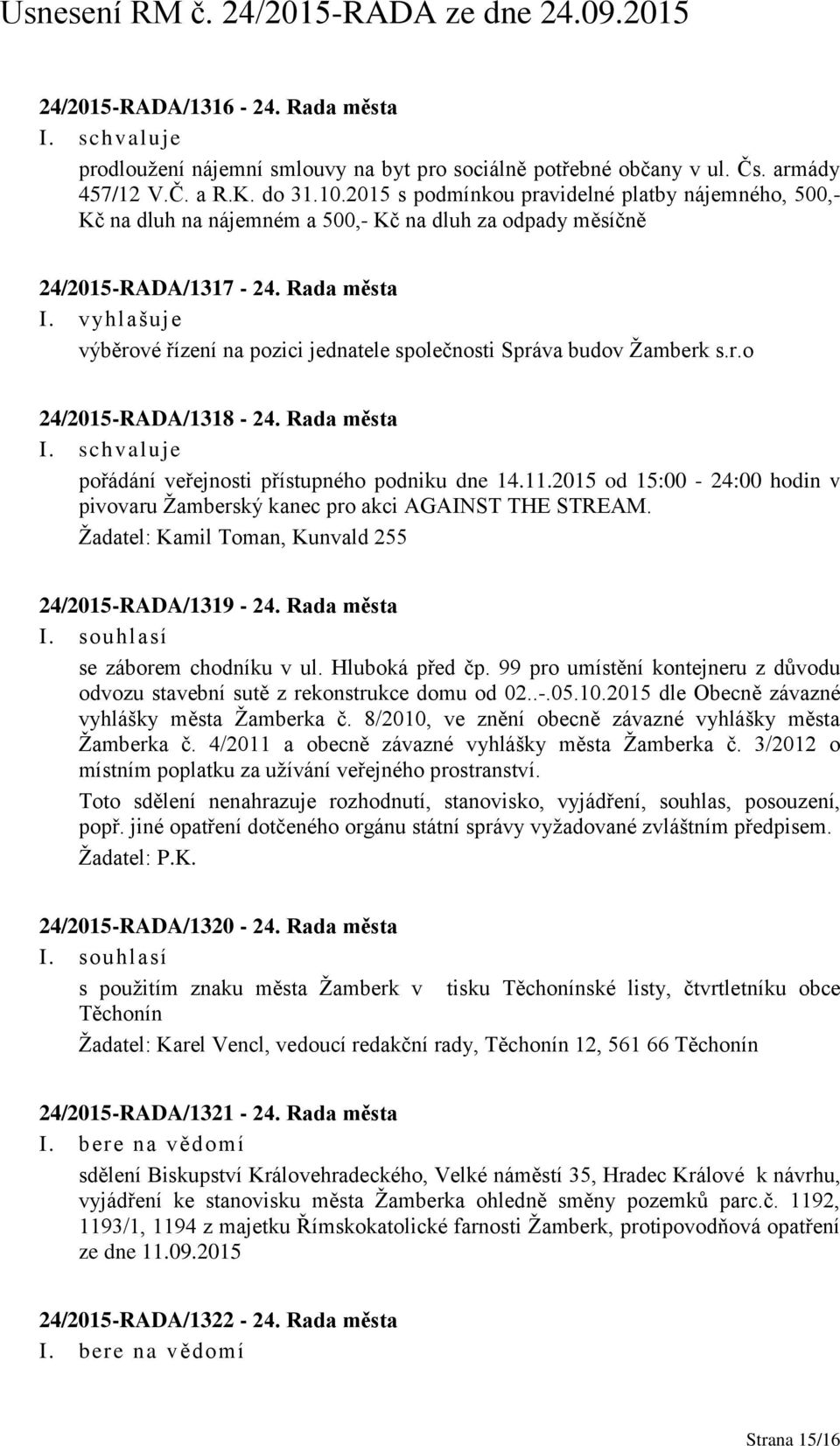 vyhlašuje výběrové řízení na pozici jednatele společnosti Správa budov Žamberk s.r.o 24/2015-RADA/1318-24. Rada města pořádání veřejnosti přístupného podniku dne 14.11.