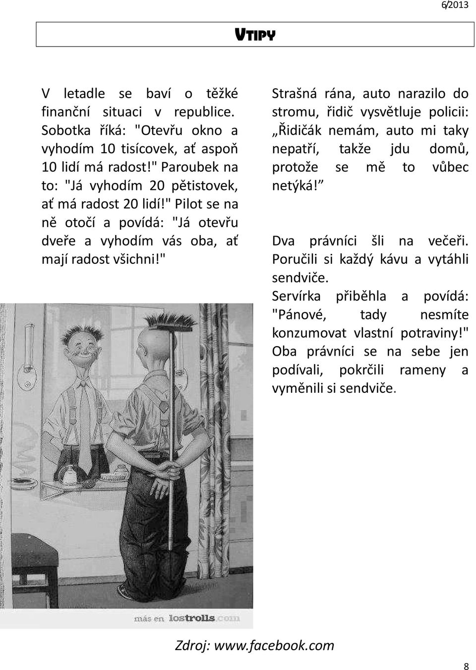 " Strašná rána, auto narazilo do stromu, řidič vysvětluje policii: Řidičák nemám, auto mi taky nepatří, takže jdu domů, protože se mě to vůbec netýká!