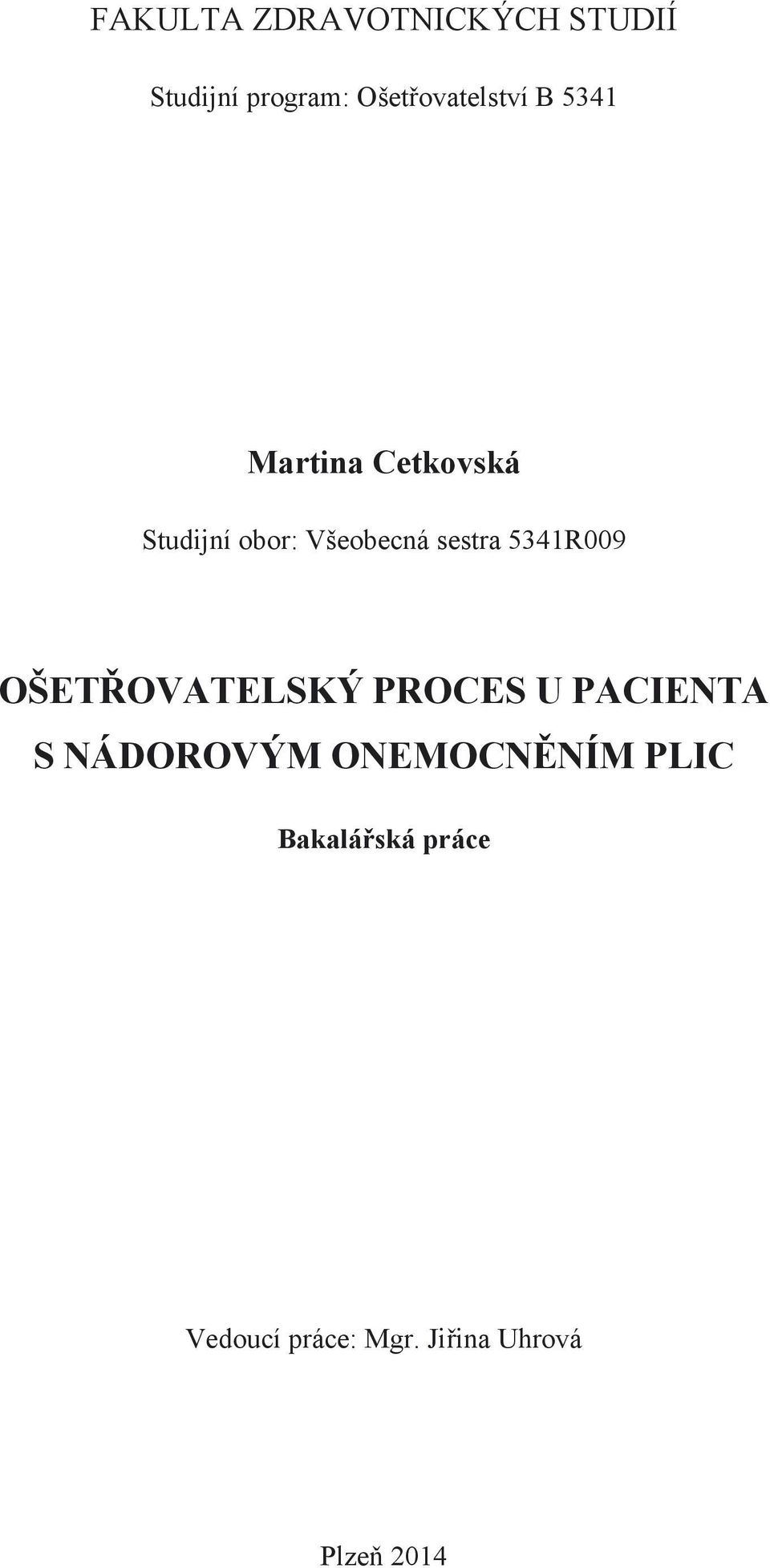 5341R009 OŠETŘOVATELSKÝ PROCES U PACIENTA S NÁDOROVÝM