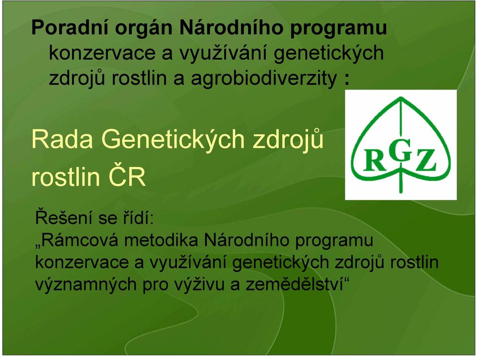 ČR Řešení se řídí: Rámcová metodika Národního programu konzervace a