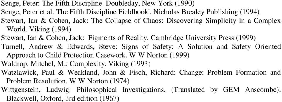 Cambridge University Press (1999) Turnell, Andrew & Edwards, Steve: Signs of Safety: A Solution and Safety Oriented Approach to Child Protection Casework.