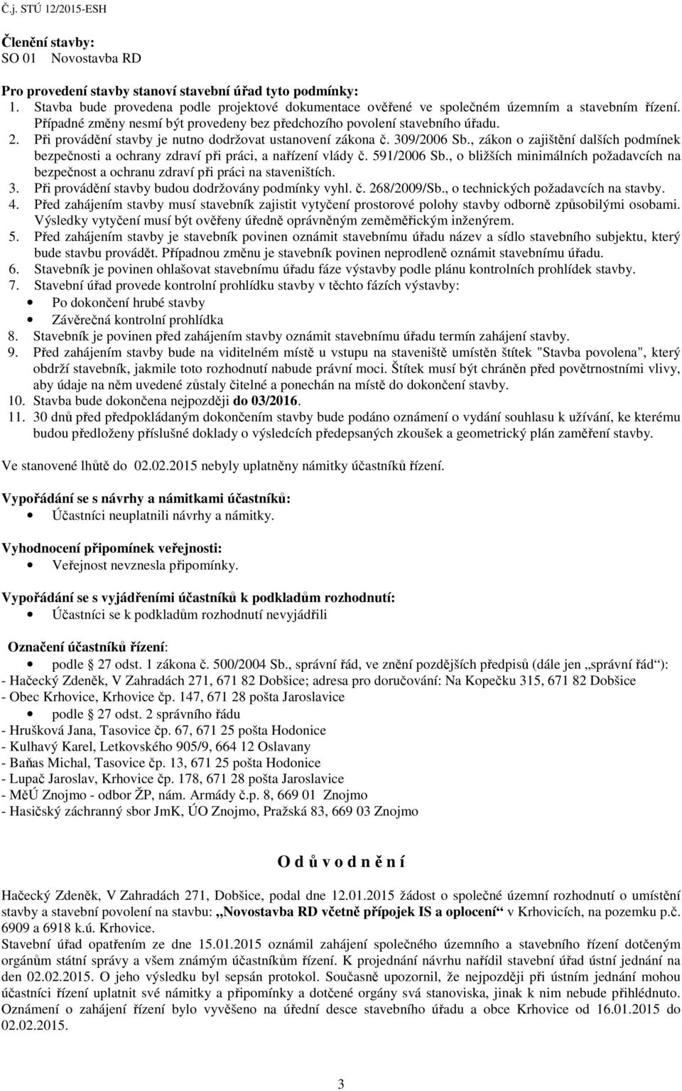 , zákon o zajištění dalších podmínek bezpečnosti a ochrany zdraví při práci, a nařízení vlády č. 591/2006 Sb.