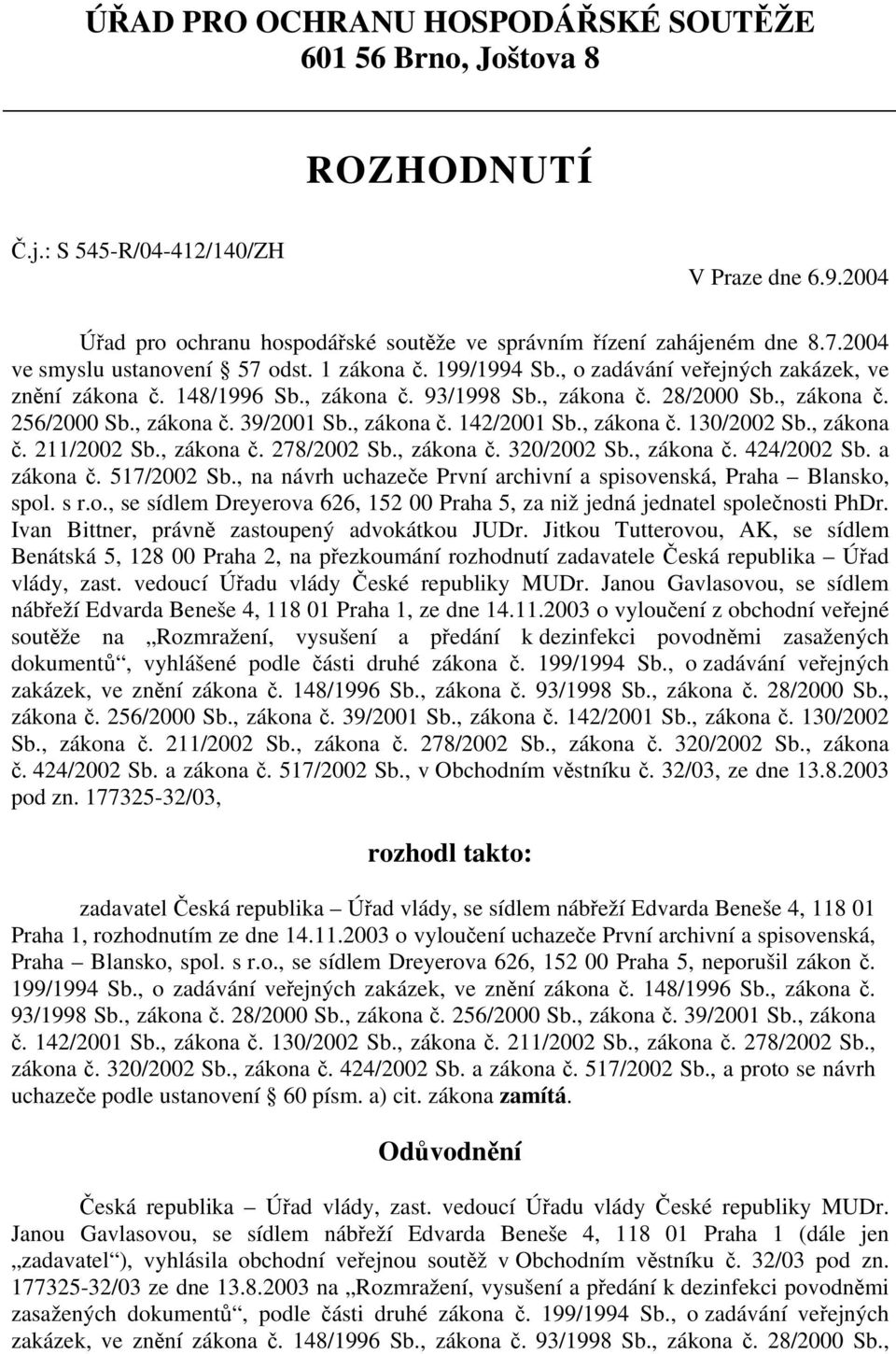 , zákona č. 39/2001 Sb., zákona č. 142/2001 Sb., zákona č. 130/2002 Sb., zákona č. 211/2002 Sb., zákona č. 278/2002 Sb., zákona č. 320/2002 Sb., zákona č. 424/2002 Sb. a zákona č. 517/2002 Sb.