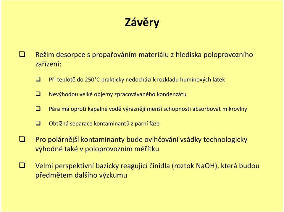 absorbovat mikrovlny Obtížná separace kontaminantů z parní fáze Pro polárnější kontaminanty bude ovlhčování vsádky technologicky