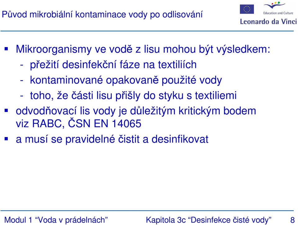 přišly do styku s textiliemi odvodňovací lis vody je důležitým kritickým bodem viz RABC, ČSN EN 14065