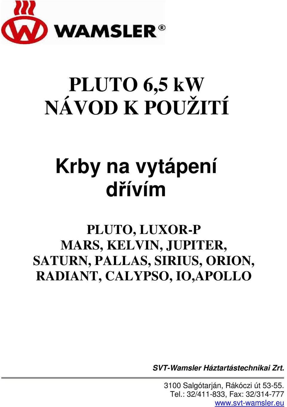 CALYPSO, IO,APOLLO SVT-Wamsler Háztartástechnikai Zrt.