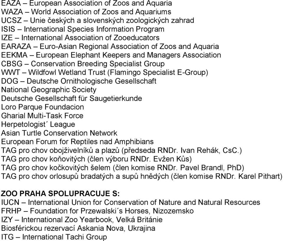 Group WWT Wildfowl Wetland Trust (Flamingo Specialist E-Group) DOG Deutsche Ornithologische Gesellschaft National Geographic Society Deutsche Gesellschaft für Saugetierkunde Loro Parque Foundacion