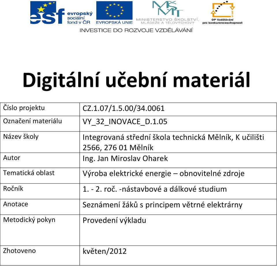 Jan Miroslav Oharek Výroba elektrické energie obnovitelné zdroje 1. - 2. roč.