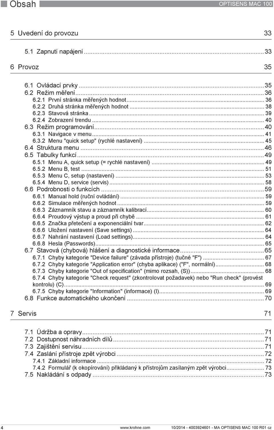 5 Tabulky funkcí...49 6.5.1 Menu A, quick setup (= rychlé nastavení)... 49 6.5.2 Menu B, test... 51 6.5.3 Menu C, setup (nastavení)... 53 6.5.4 Menu D, service (servis)... 58 6.