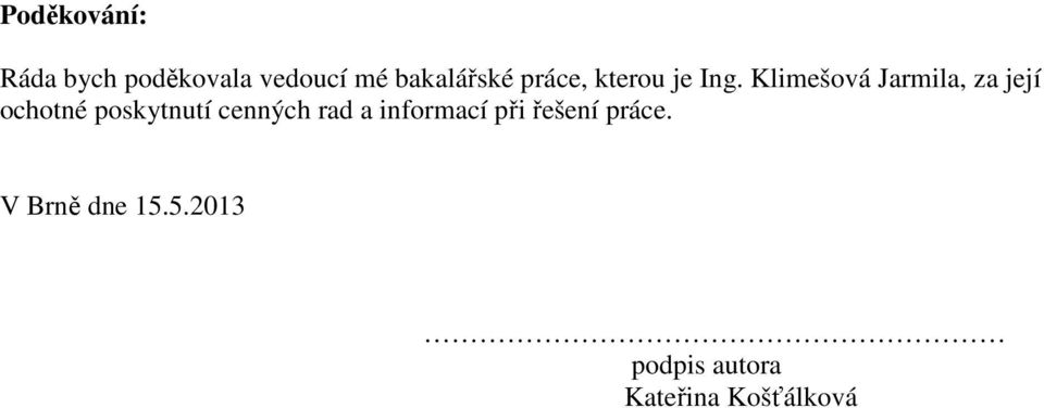 Klimešová Jarmila, za její ochotné poskytnutí cenných