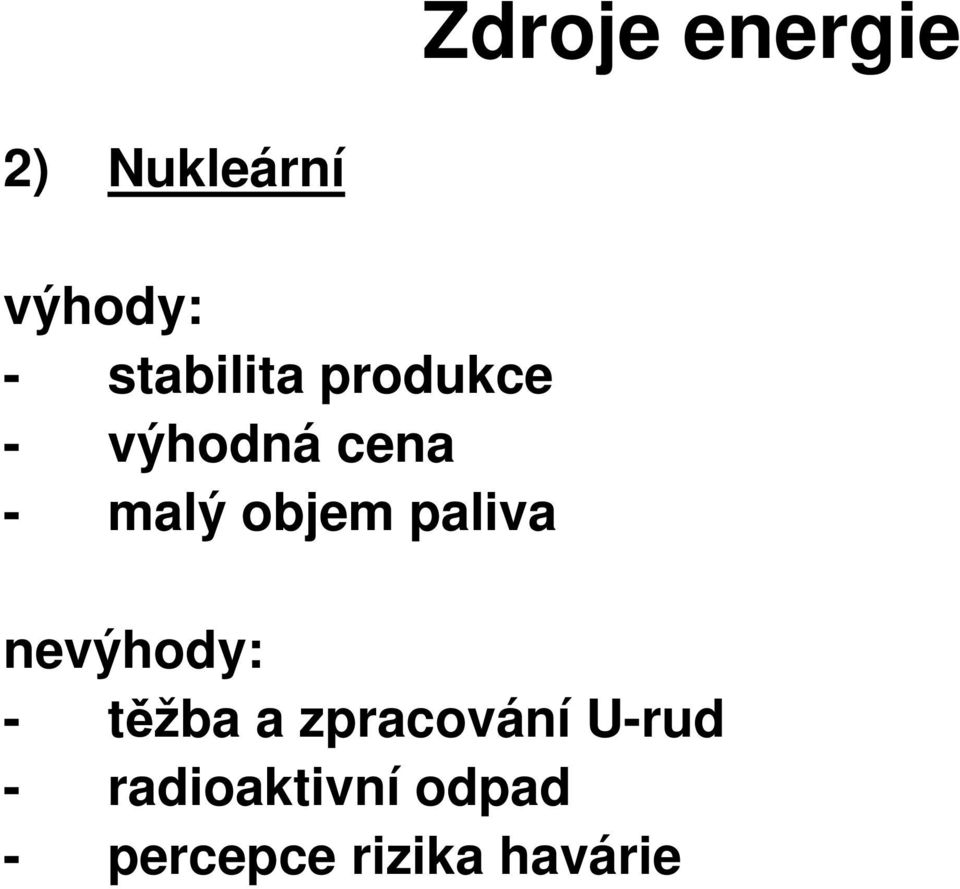 objem paliva nevýhody: - tžba a zpracování