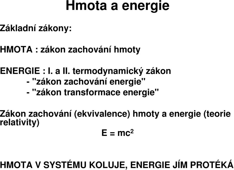 termodynamický zákon - "zákon zachování energie" - "zákon