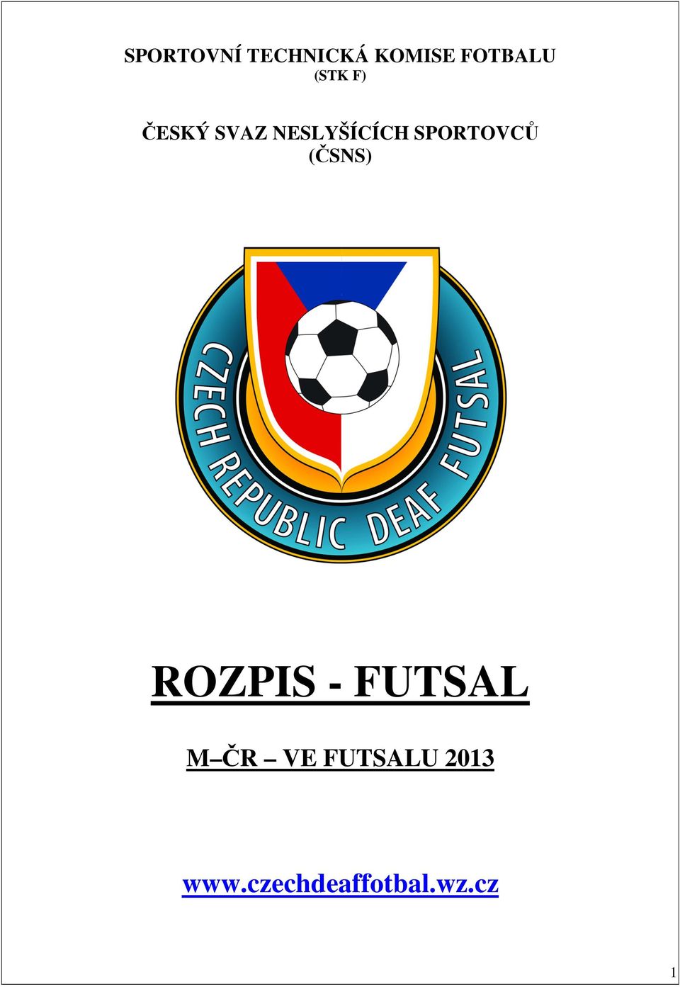 SPORTOVCŮ (ČSNS) ROZPIS - FUTSAL M