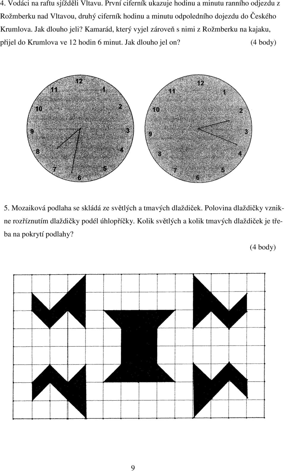 do Českého Krumlova. Jak dlouho jeli?