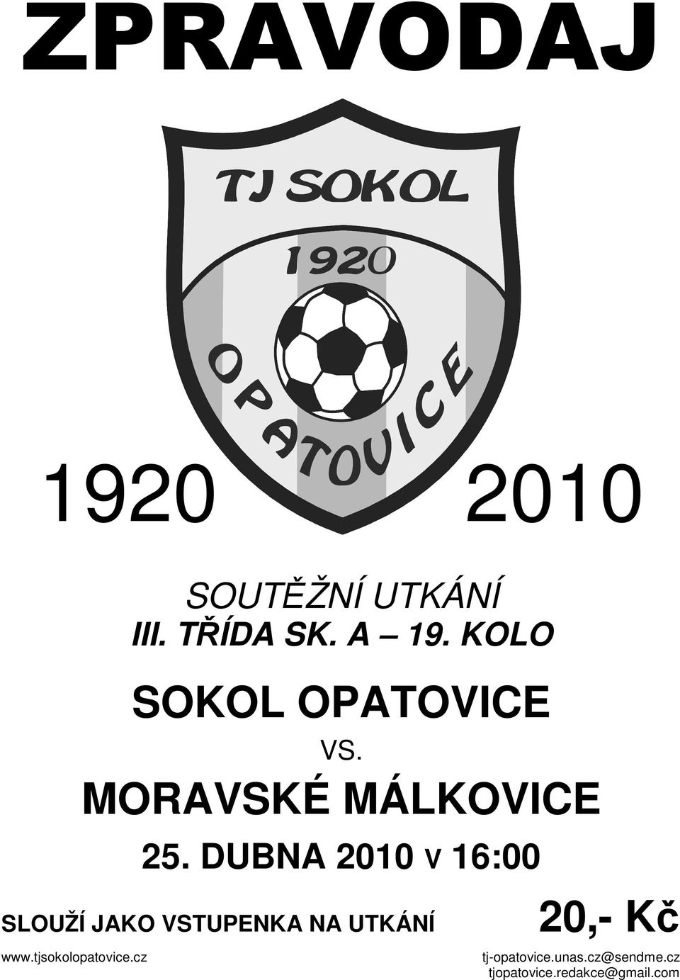 KOLO SOKOL OPATOVICE VS. MORAVSKÉ MÁLKOVICE 25.