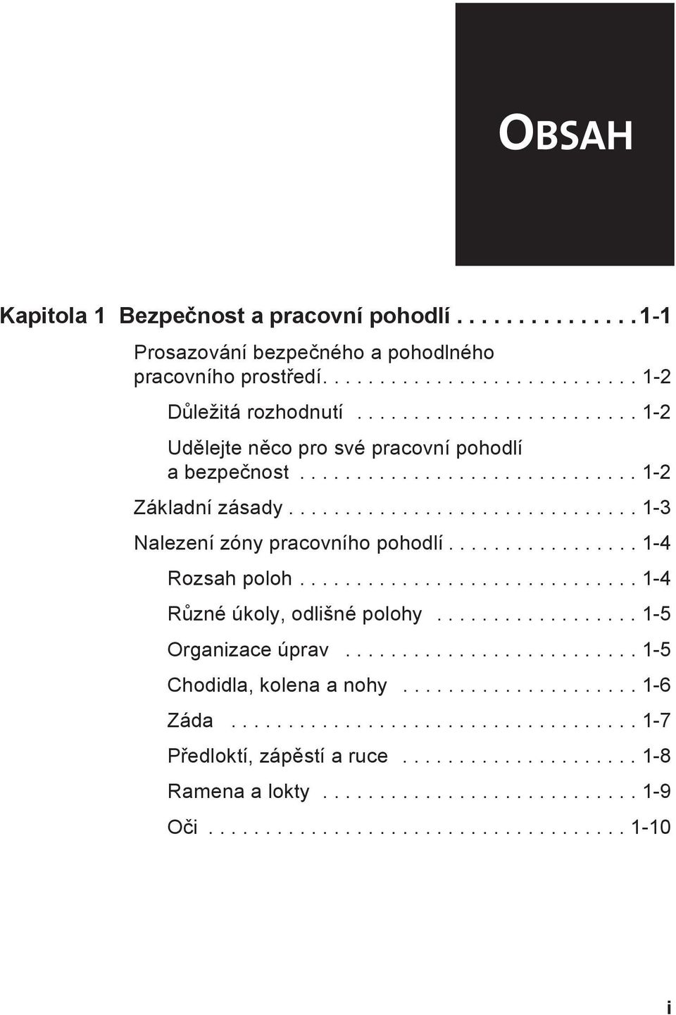 ................ 1-4 Rozsah poloh.............................. 1-4 Různé úkoly, odlišné polohy.................. 1-5 Organizace úprav.......................... 1-5 Chodidla, kolena a nohy.