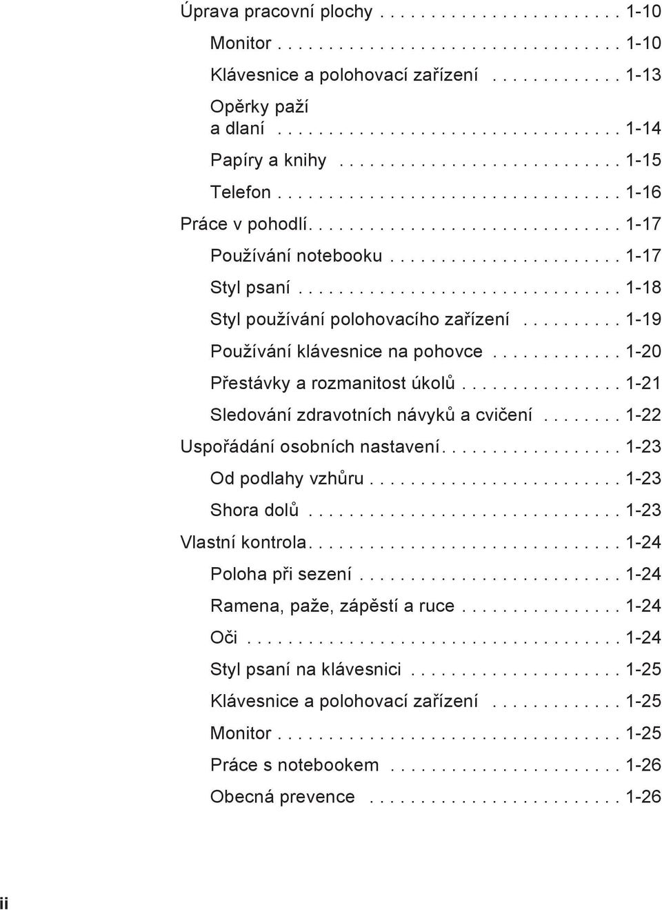 ............................... 1-18 Styl používání polohovacího zařízení.......... 1-19 Používání klávesnice na pohovce............. 1-20 Přestávky a rozmanitost úkolů.