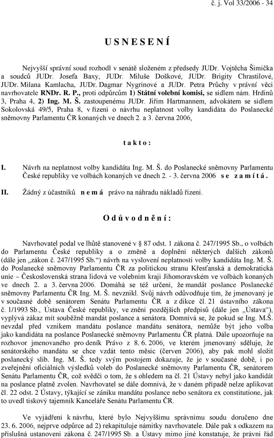 Hrdinů 3, Praha 4, 2) Ing. M. Š. zastoupenému JUDr.