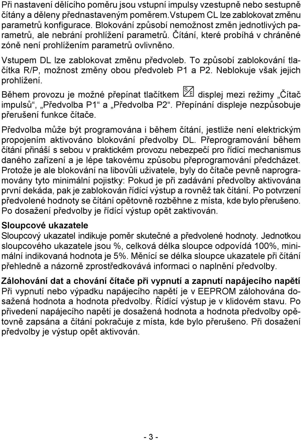 To způsobí zablokování tlačítka R/P, možnost změny obou předvoleb P1 a P2. Neblokuje však jejich prohlížení.