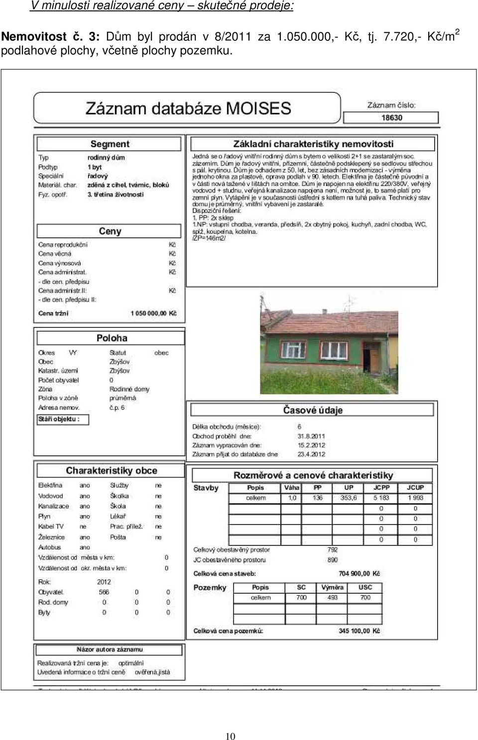 3: Dům byl prodán v 8/2011 za 1.050.