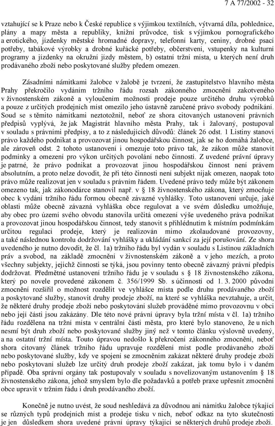 okružní jízdy městem, b) ostatní tržní místa, u kterých není druh prodávaného zboží nebo poskytované služby předem omezen.