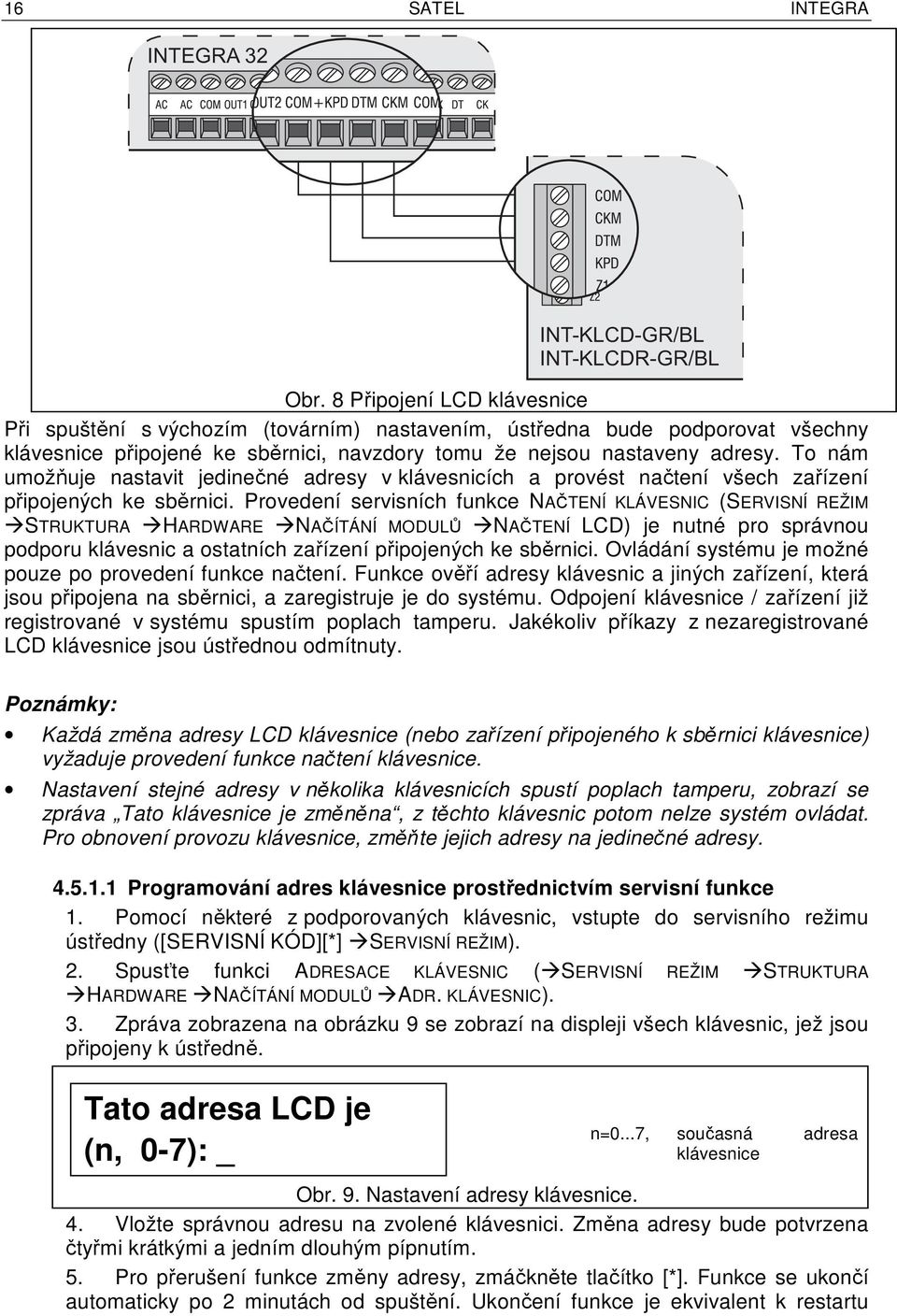 To nám umožňuje nastavit jedinečné adresy v klávesnicích a provést načtení všech zařízení připojených ke sběrnici.