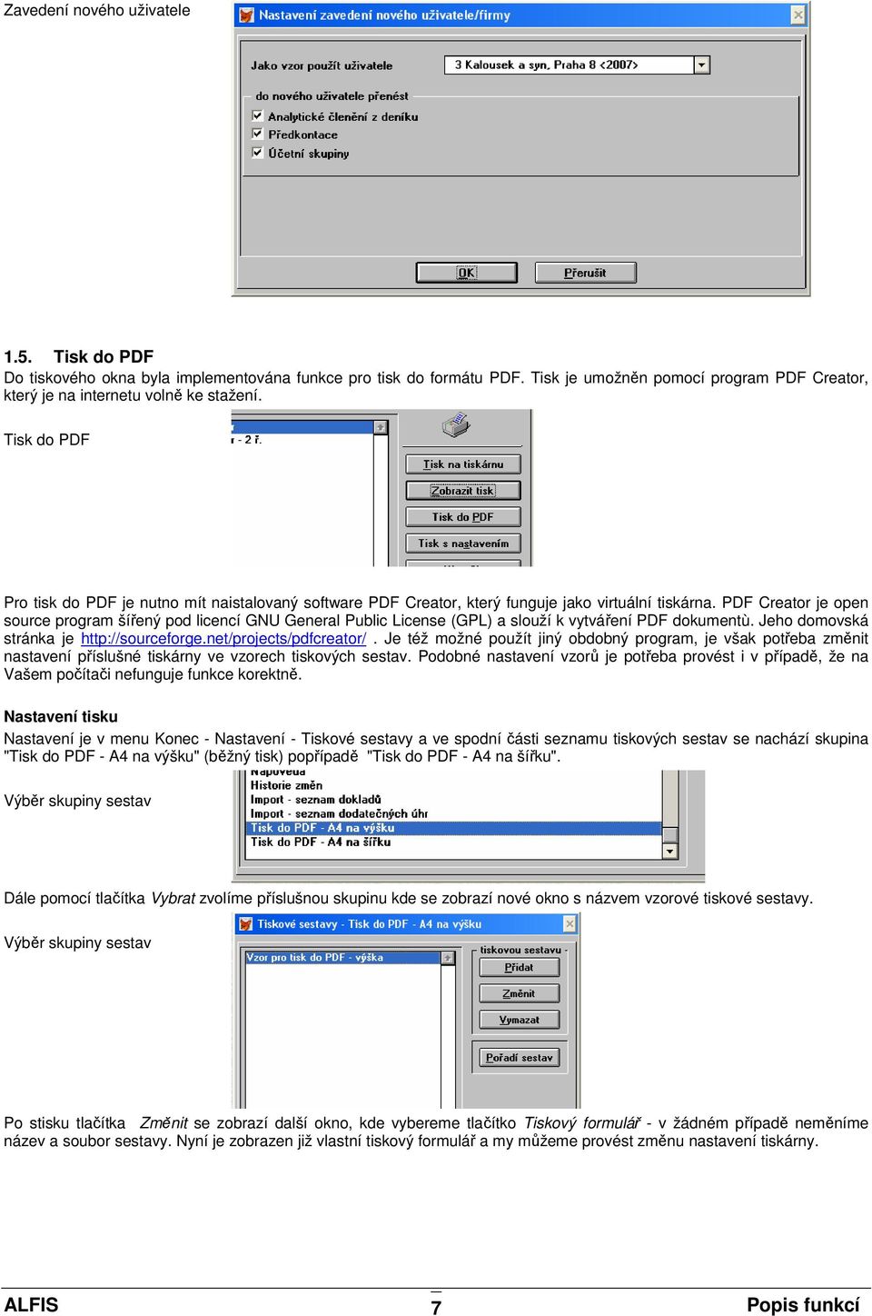 PDF Creator je open source program šířený pod licencí GNU General Public License (GPL) a slouží k vytváření PDF dokumentù. Jeho domovská stránka je http://sourceforge.net/projects/pdfcreator/.