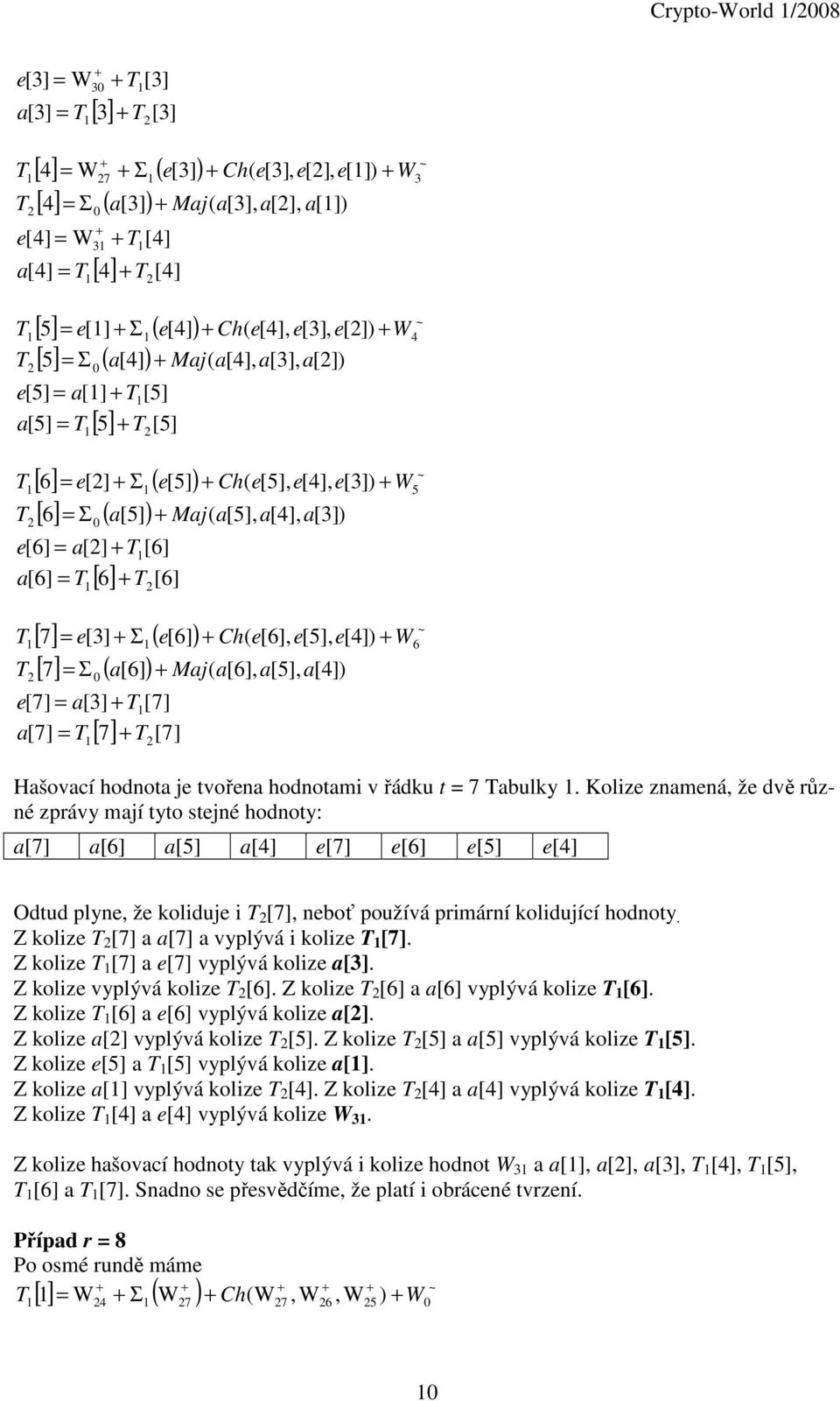 e[5], e[4] W6 [ ] = Σ ( [6] Mj( [6], [5], [4] 7 [ 7] = [3] [7] [ 7] = [ 7] [7] e Hšovcí hodnot je tvořen hodnotmi v řádku t = 7 bulky.