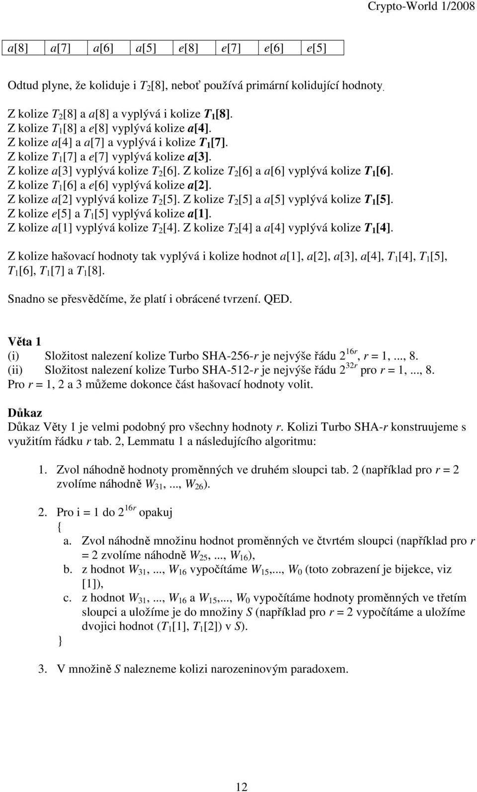 Z kolize [6] e[6] vyplývá kolize []. Z kolize [] vyplývá kolize [5]. Z kolize [5] [5] vyplývá kolize [5]. Z kolize e[5] [5] vyplývá kolize []. Z kolize [] vyplývá kolize [4].