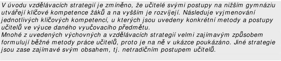 Následuje vyjmenování jednotlivých klíčových kompetencí, u kterých jsou uvedeny konkrétní metody a postupy učitelů ve výuce daného