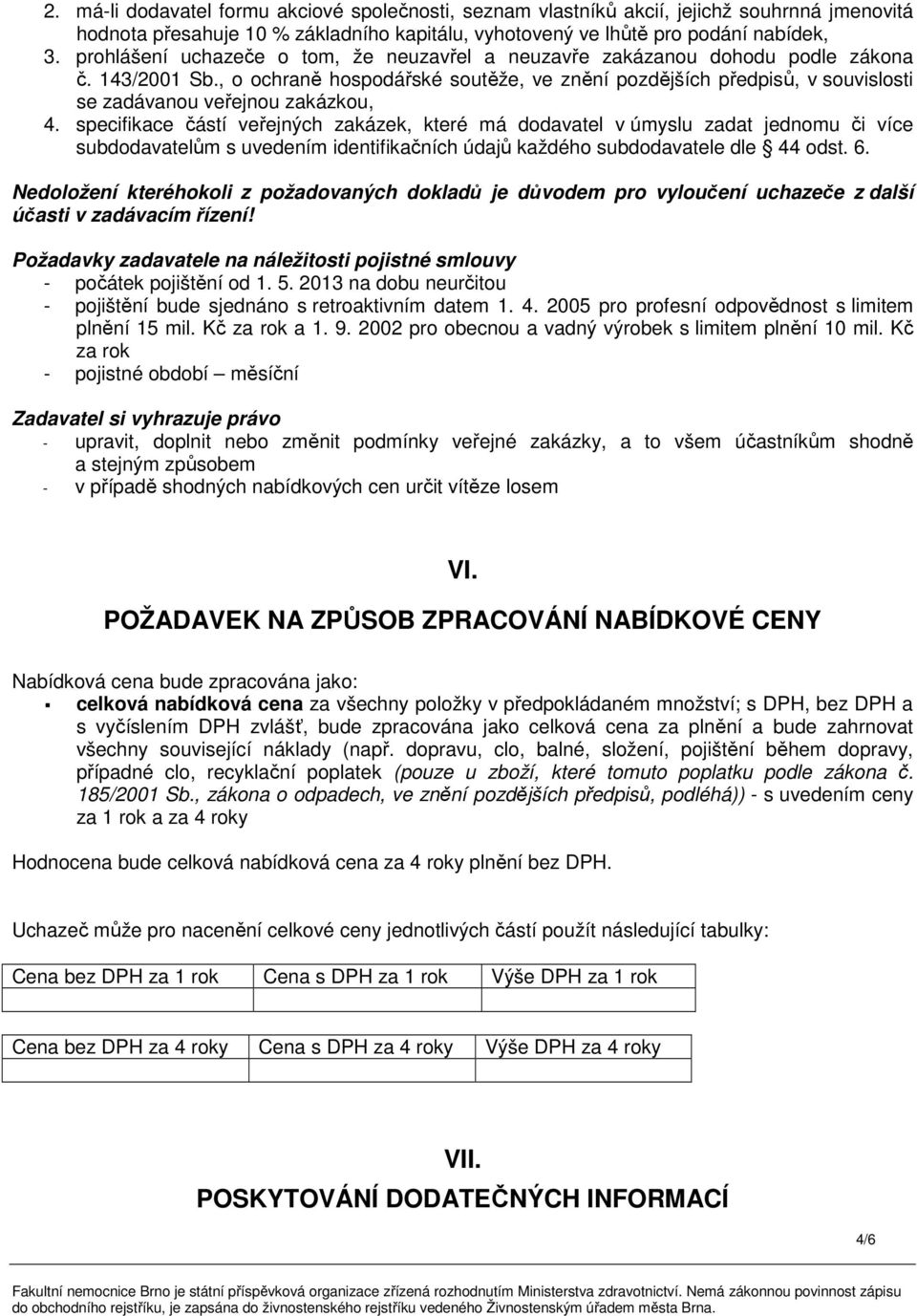 , o ochraně hospodářské soutěže, ve znění pozdějších předpisů, v souvislosti se zadávanou veřejnou zakázkou, 4.